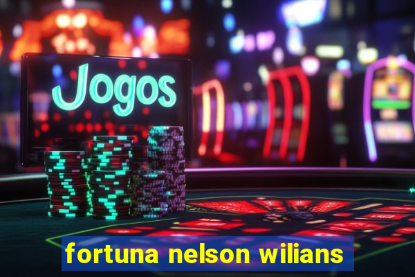 fortuna nelson wilians